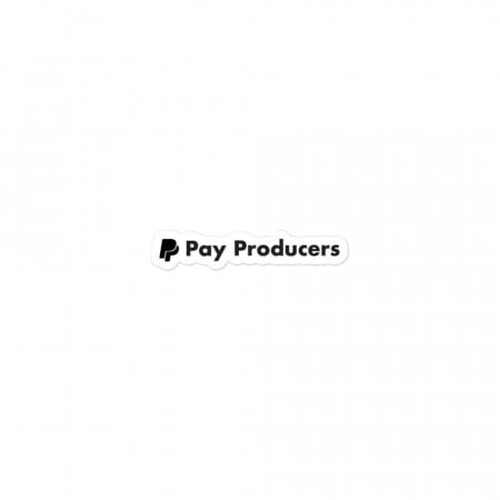 Pay Producers black sticker
